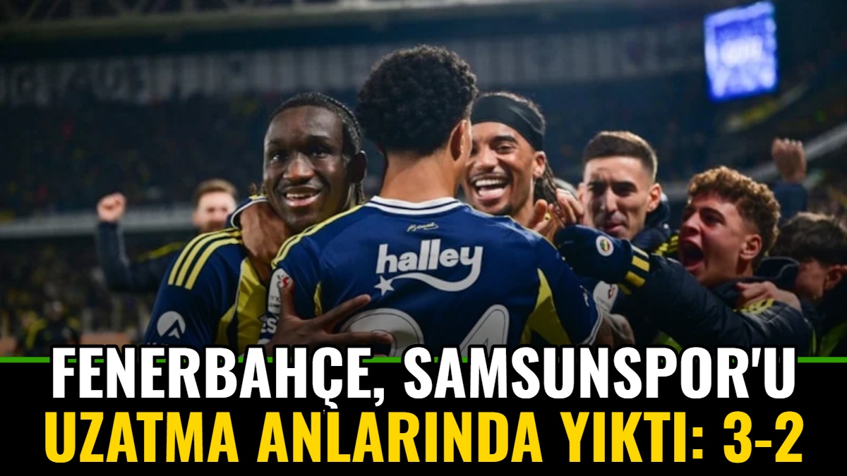 Fenerbahçe, Samsunspor'u Uzatma Anlarında Yıktı: 3-2