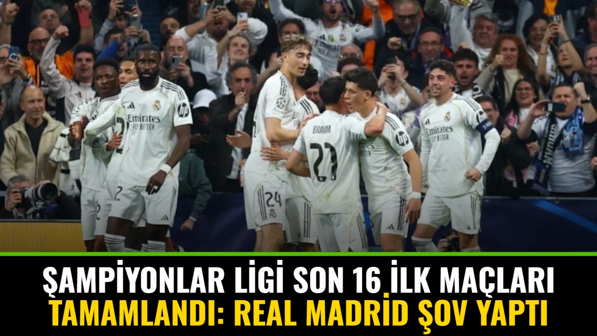 Şampiyonlar Ligi Son 16 İlk Maçları Tamamlandı: Real Madrid Şov Yaptı